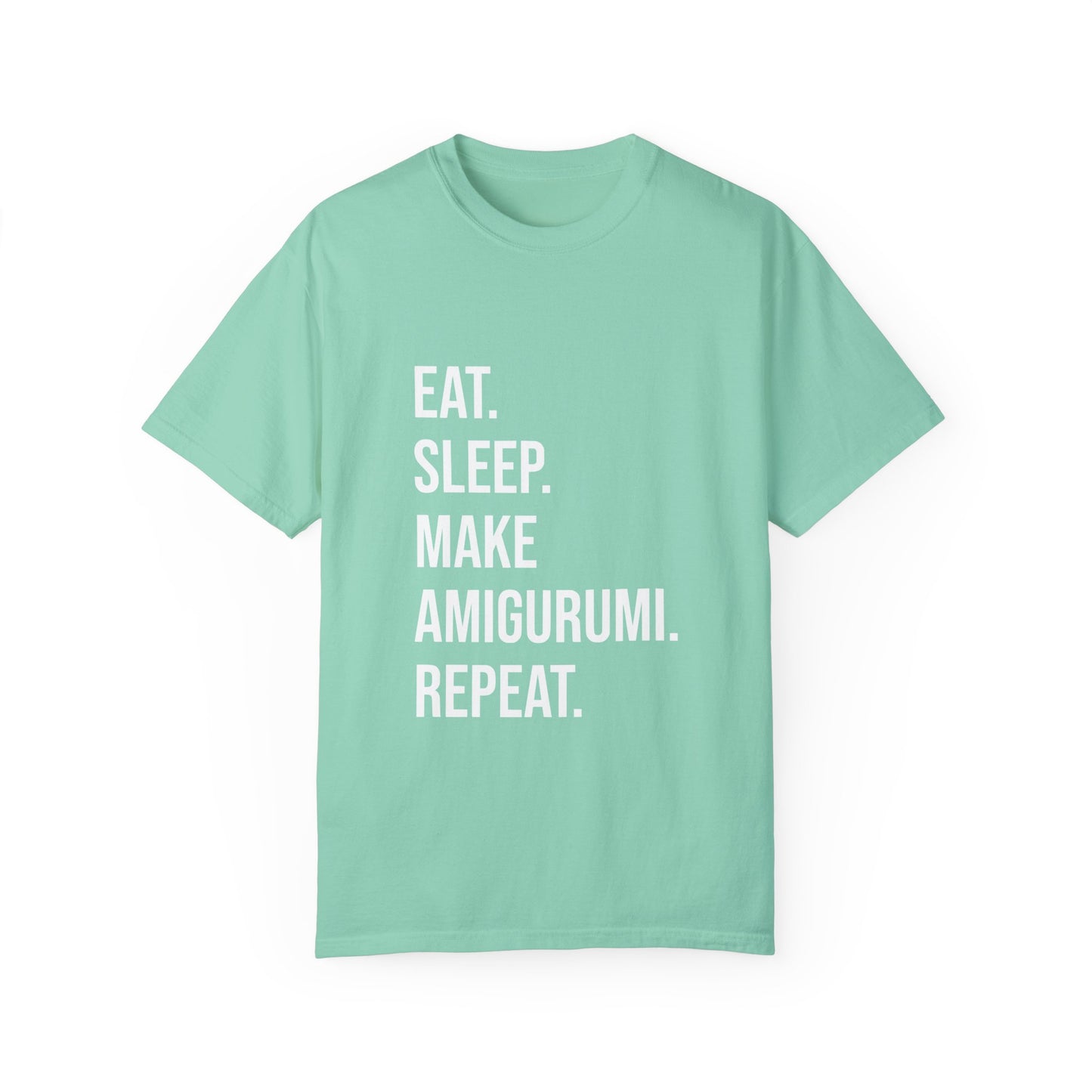 Eat. Sleep. Make Amigurumi. Repeat. | T-Shirt