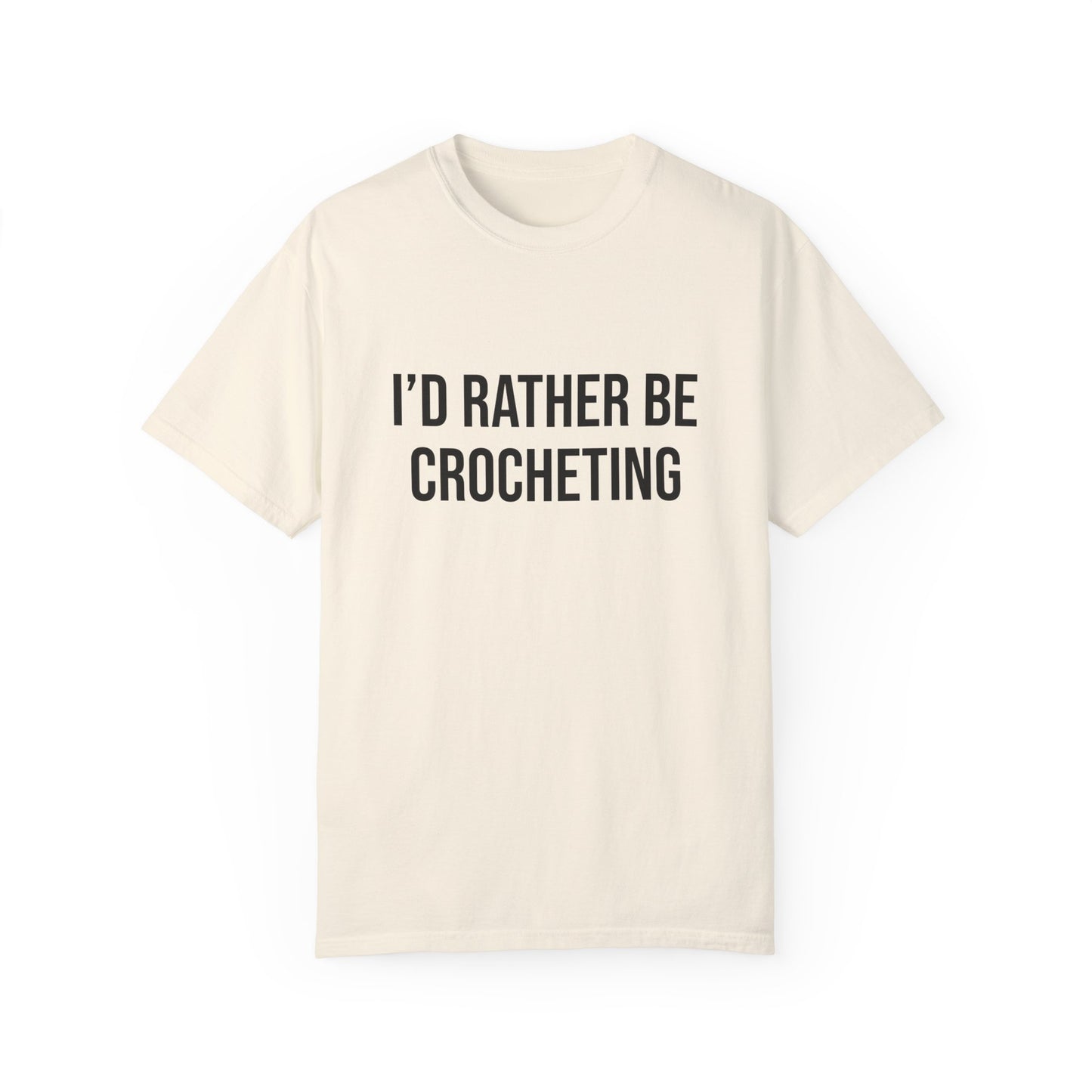 I'd Rather Be Crocheting | T-Shirt