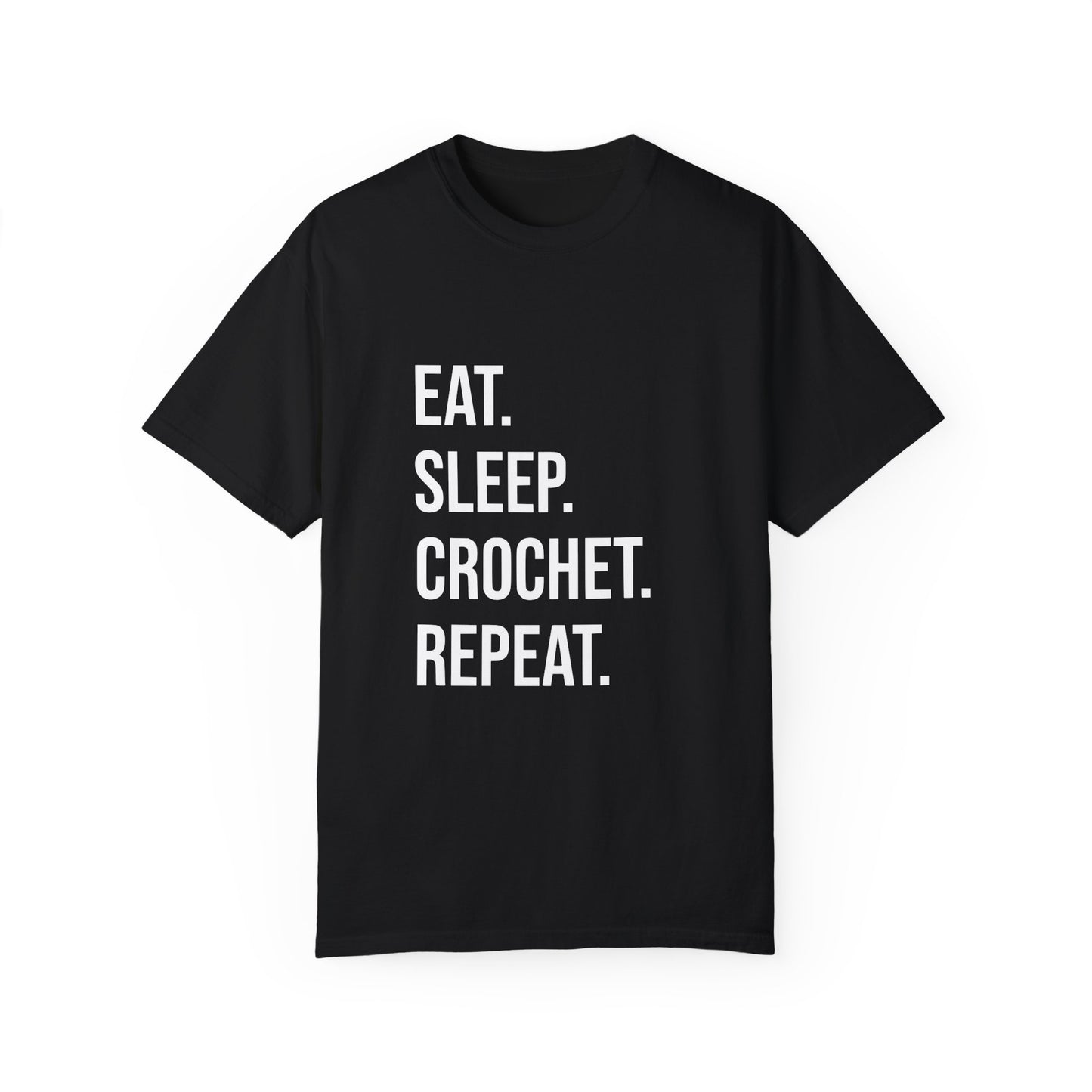 Eat. Sleep. Crochet. Repeat. | T-Shirt