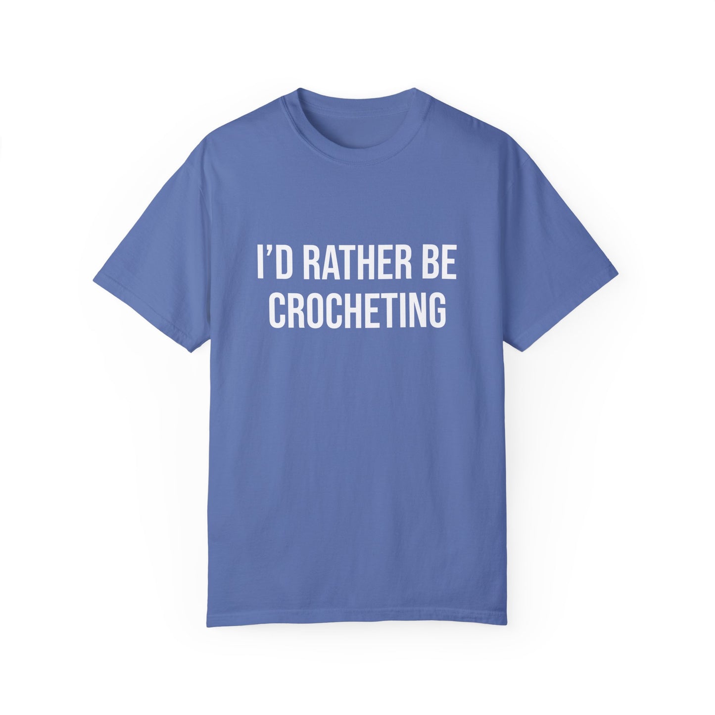 I'd Rather Be Crocheting | T-Shirt
