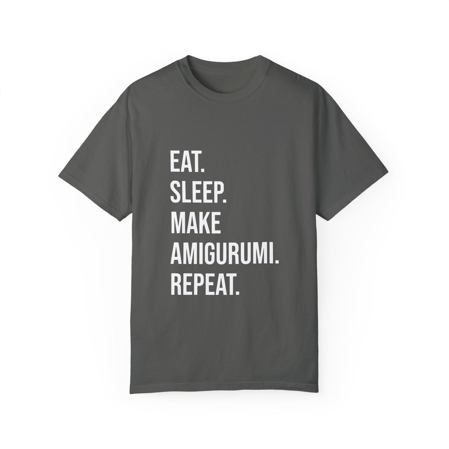 Eat. Sleep. Make Amigurumi. Repeat. | T-Shirt
