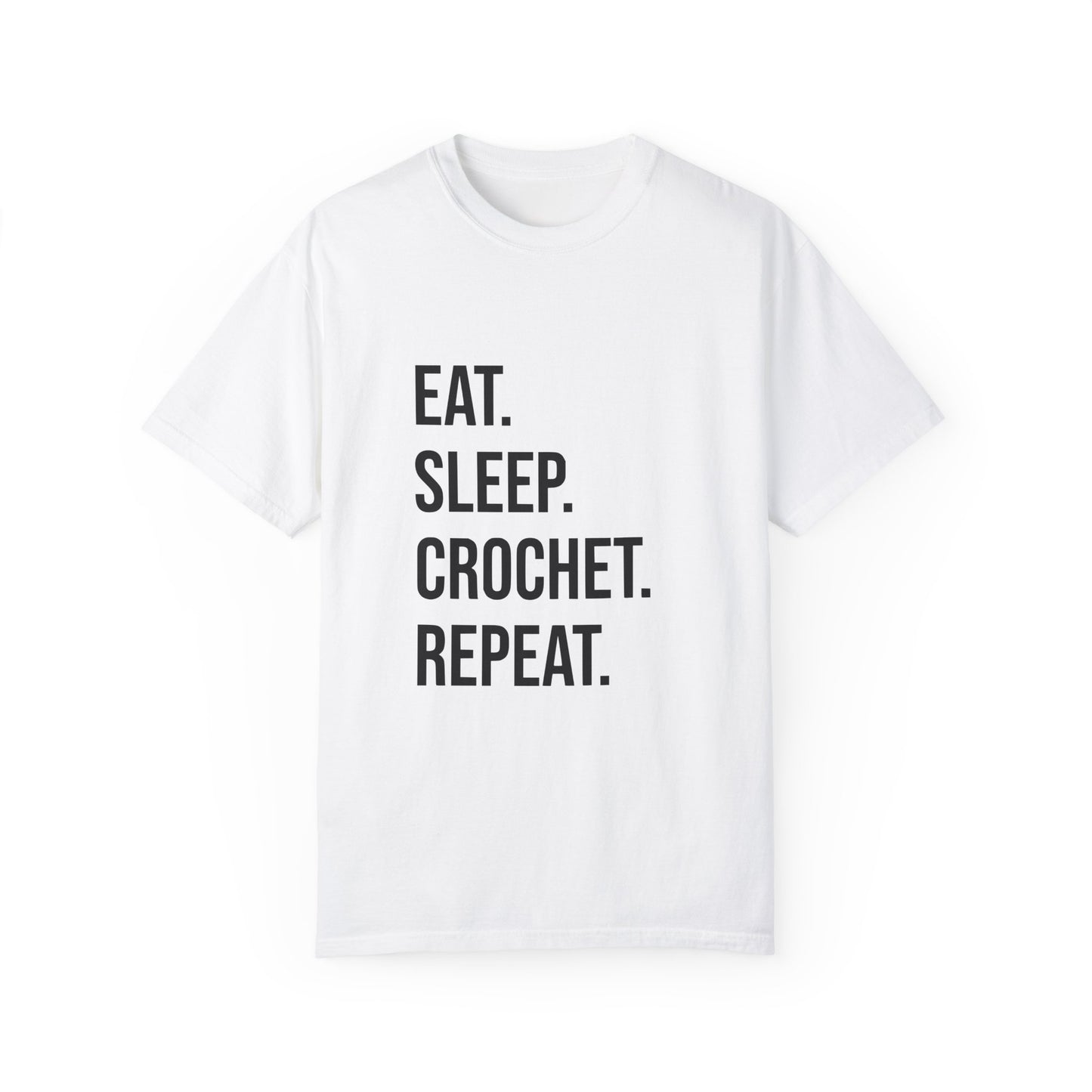 Eat. Sleep. Crochet. Repeat. | T-Shirt