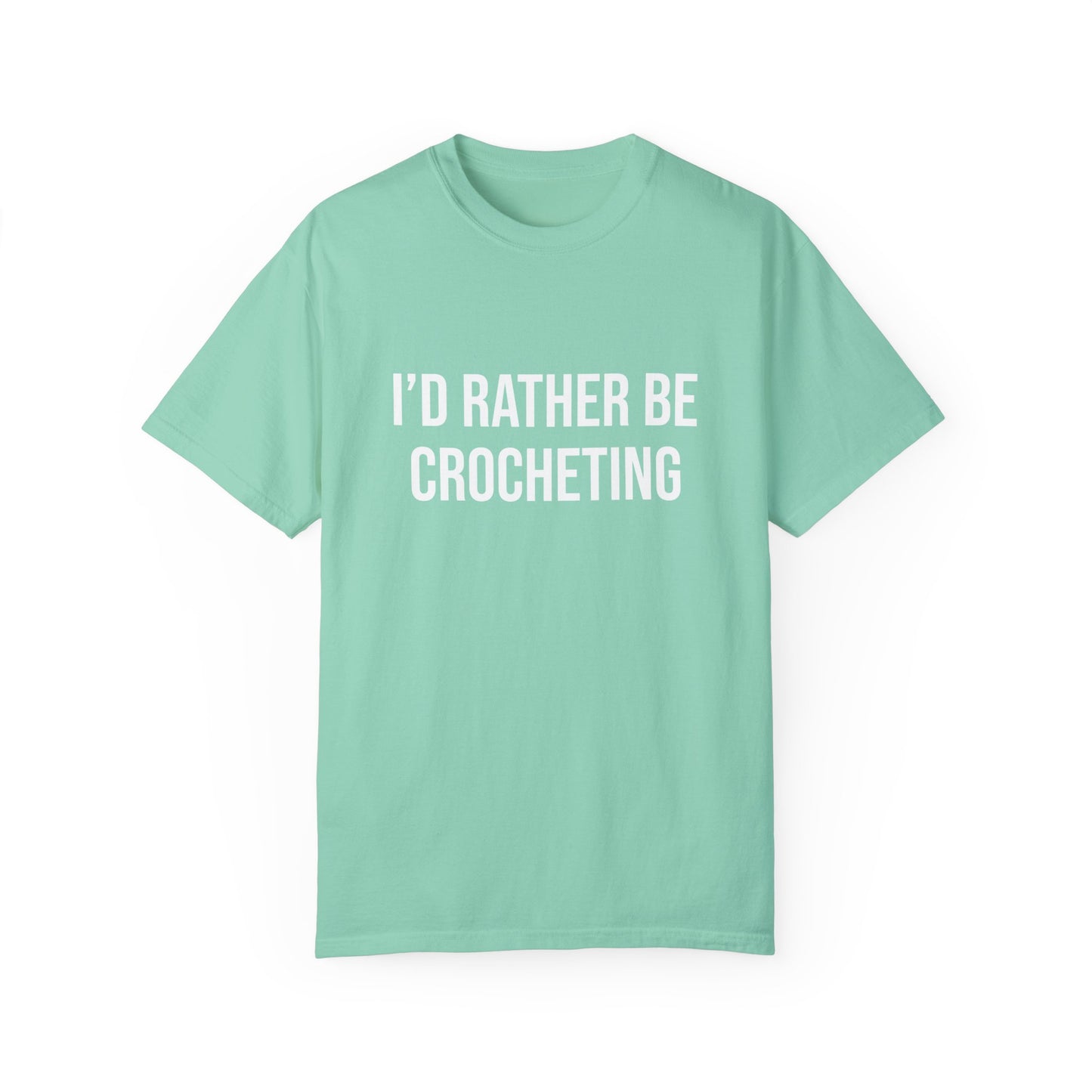 I'd Rather Be Crocheting | T-Shirt