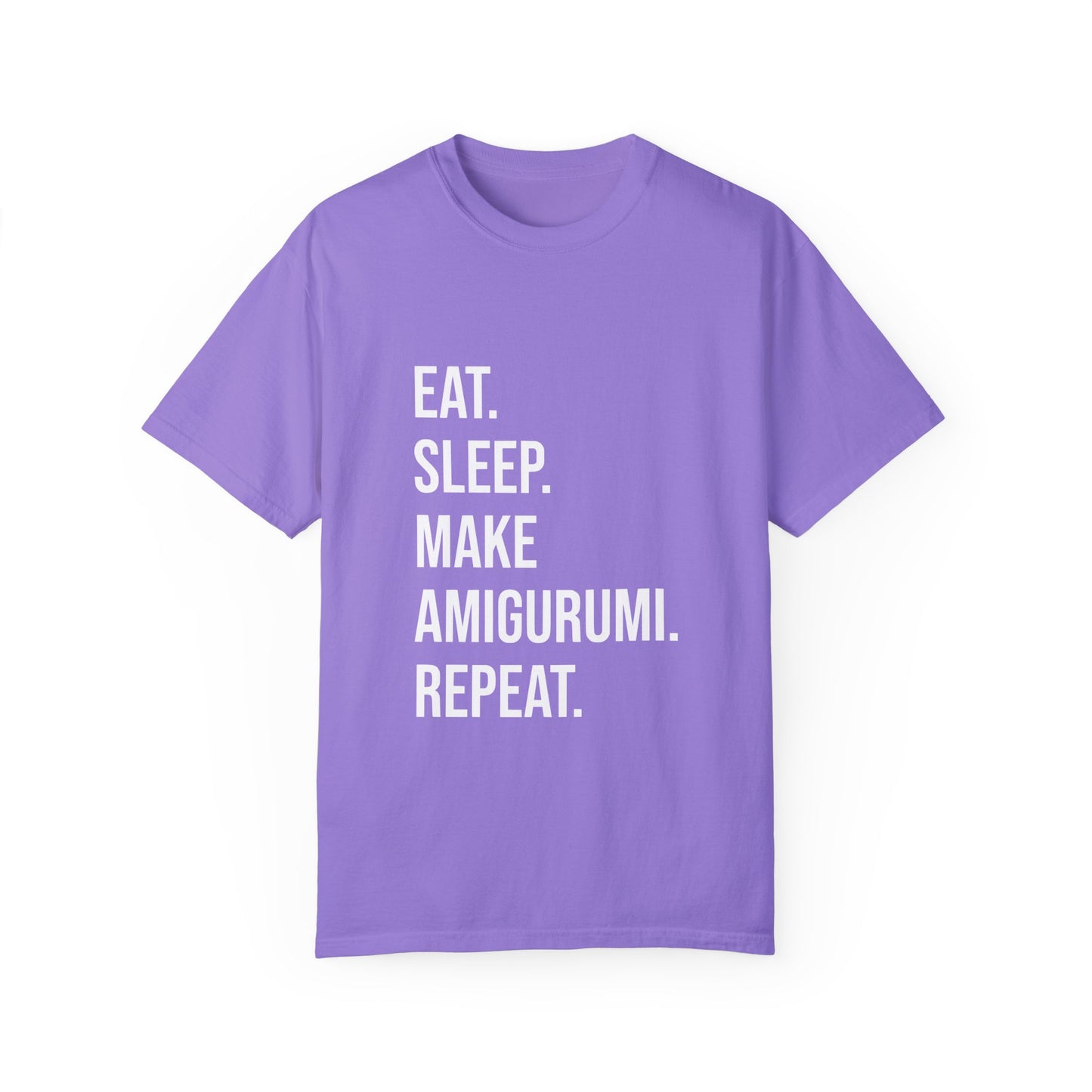 Eat. Sleep. Make Amigurumi. Repeat. | T-Shirt