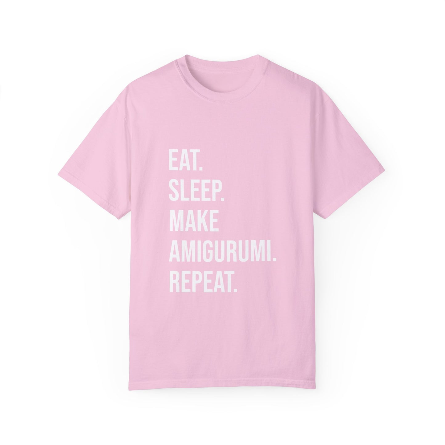Eat. Sleep. Make Amigurumi. Repeat. | T-Shirt