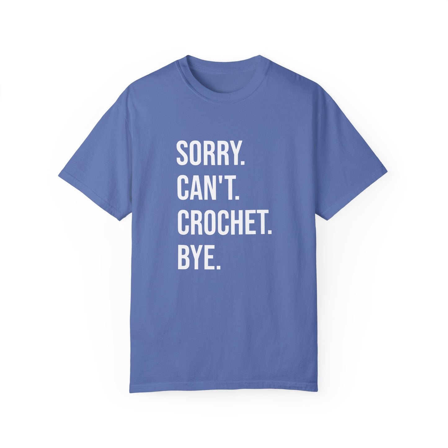 Sorry. Can't. Crochet. Bye. T-Shirt