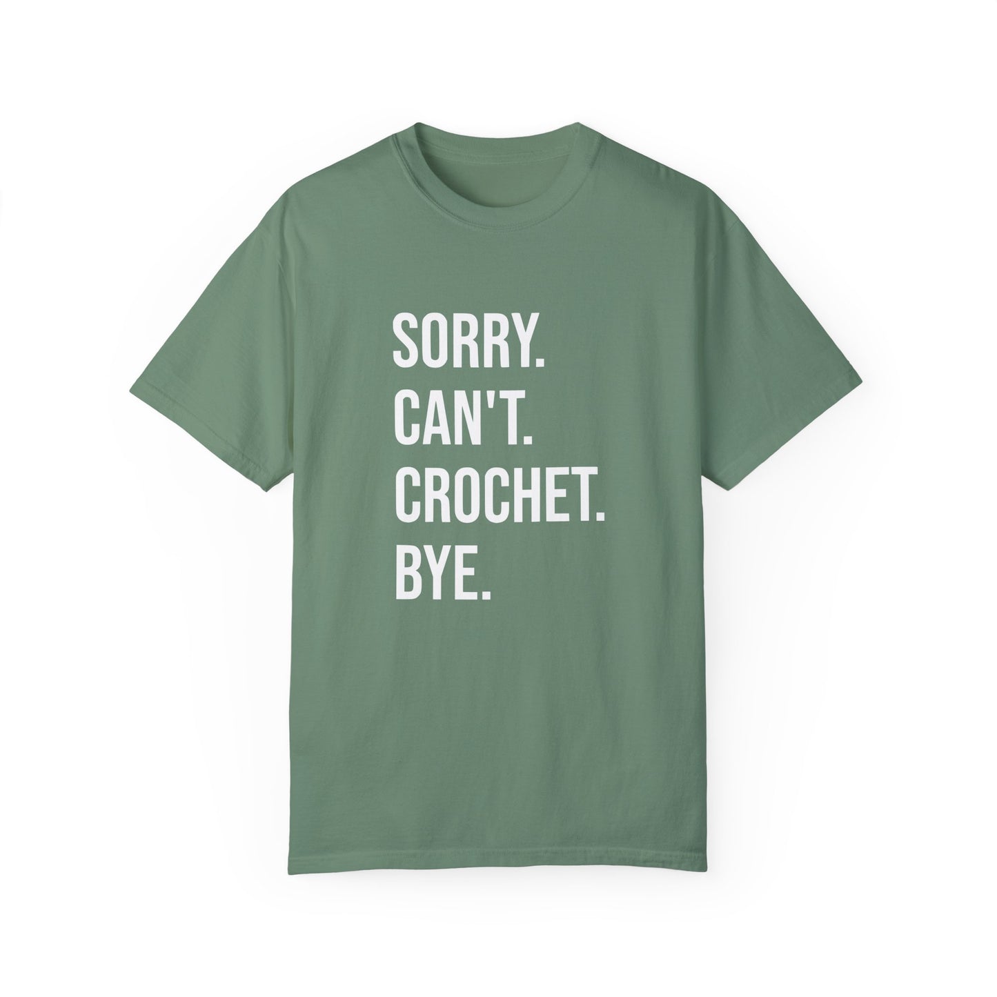 Sorry. Can't. Crochet. Bye. T-Shirt