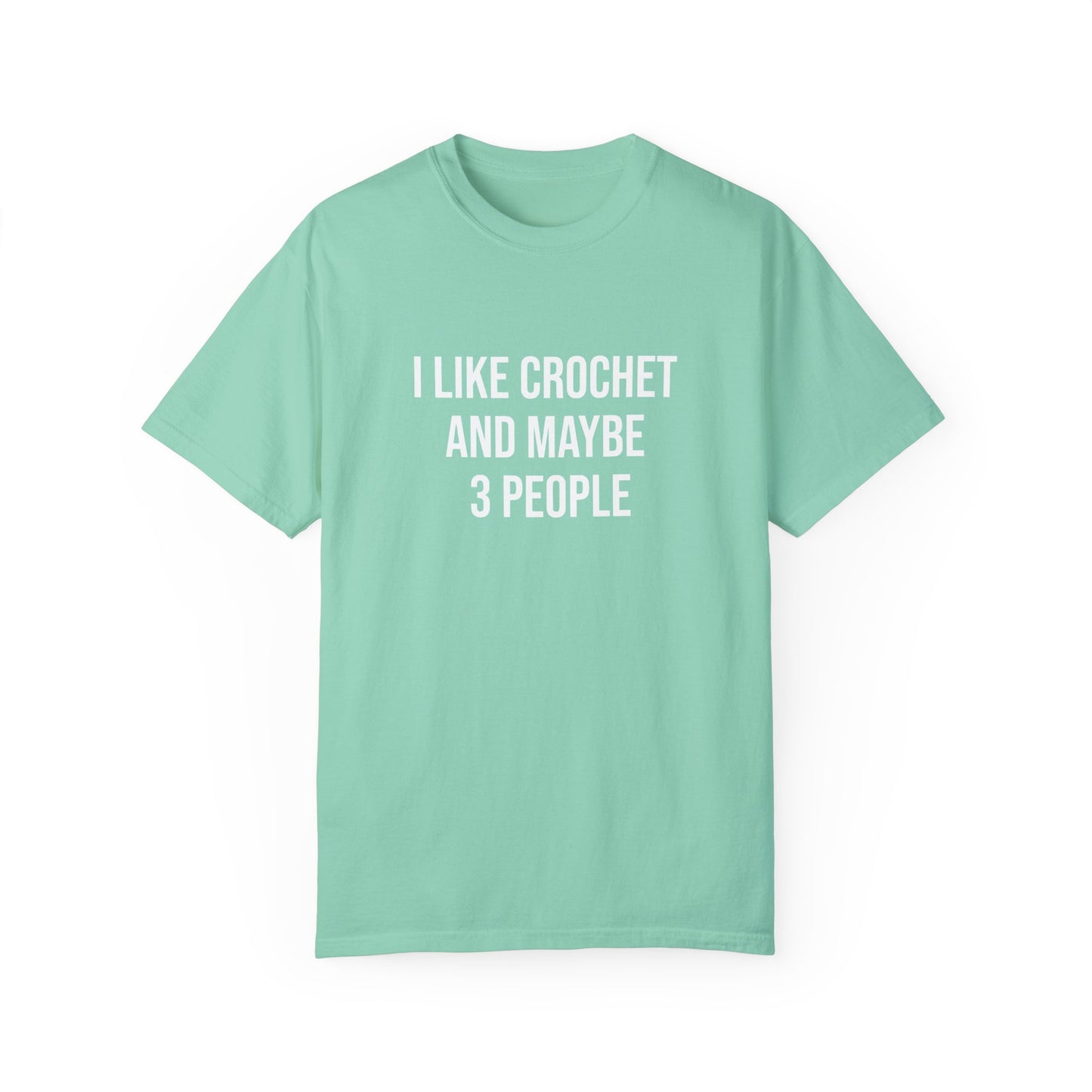 I Like Crochet and Maybe 3 People | T-Shirt