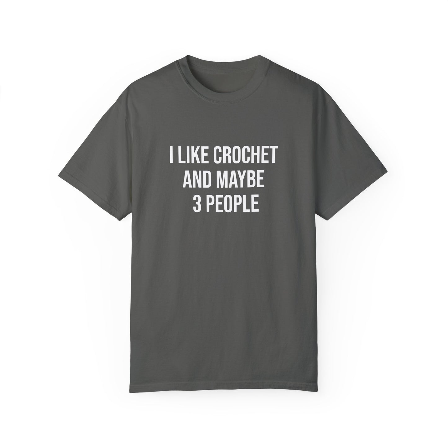 I Like Crochet and Maybe 3 People | T-Shirt