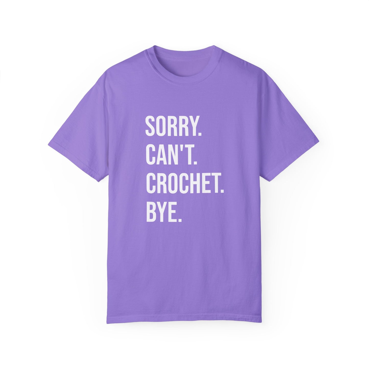 Sorry. Can't. Crochet. Bye. T-Shirt