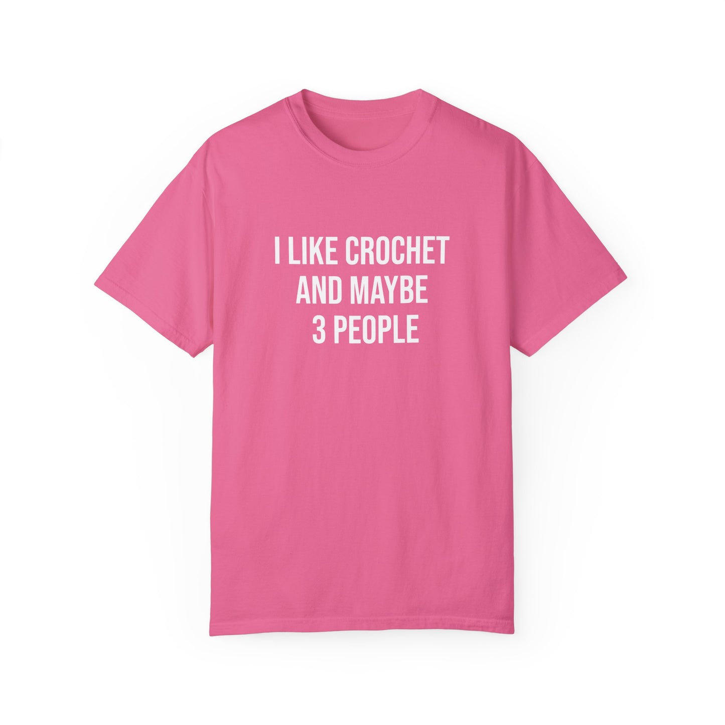 I Like Crochet and Maybe 3 People | T-Shirt