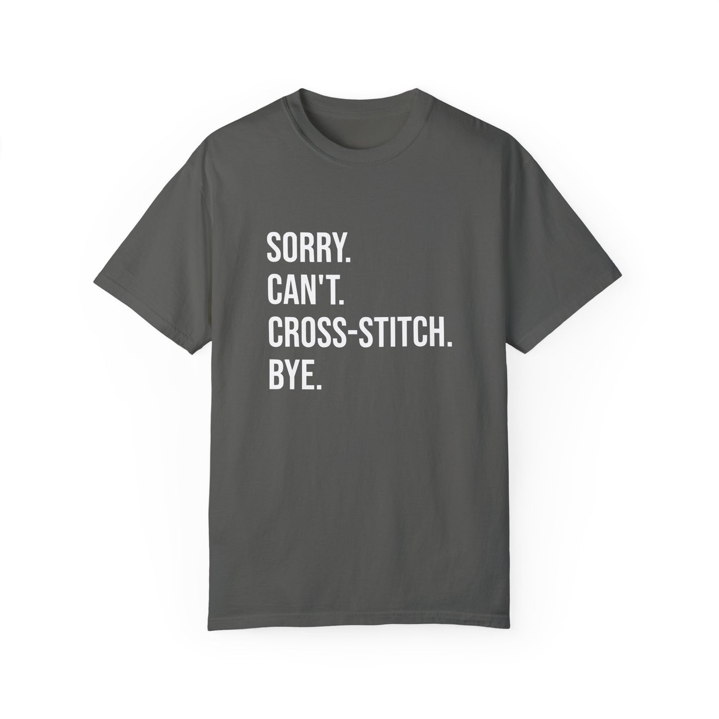 Sorry. Can't. Cross-Stitch. Bye. T-Shirt