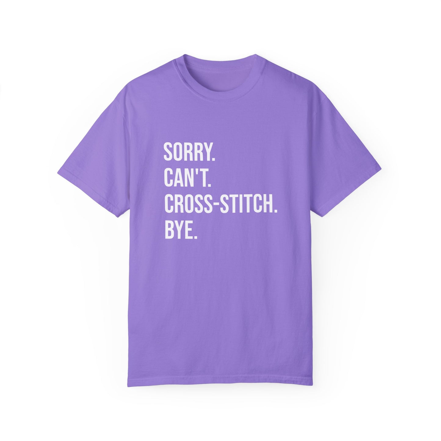 Sorry. Can't. Cross-Stitch. Bye. T-Shirt