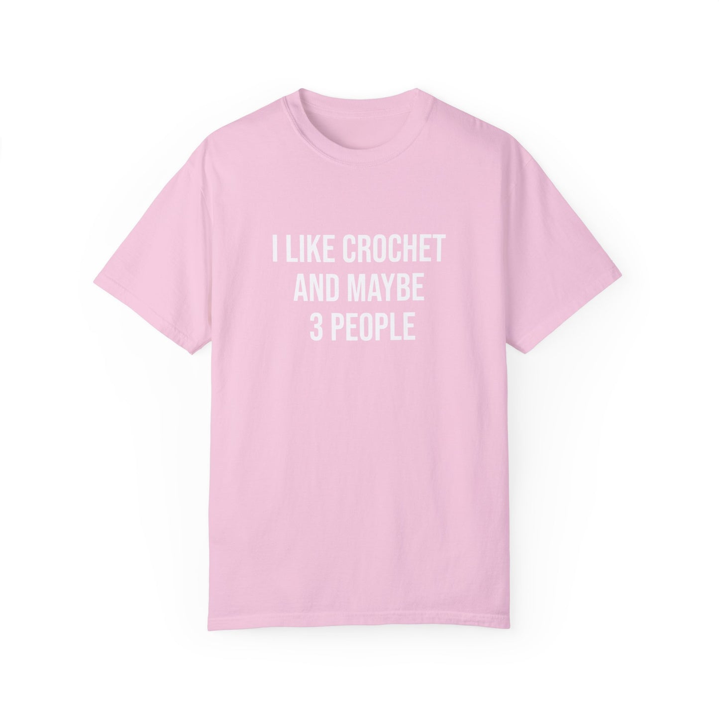 I Like Crochet and Maybe 3 People | T-Shirt