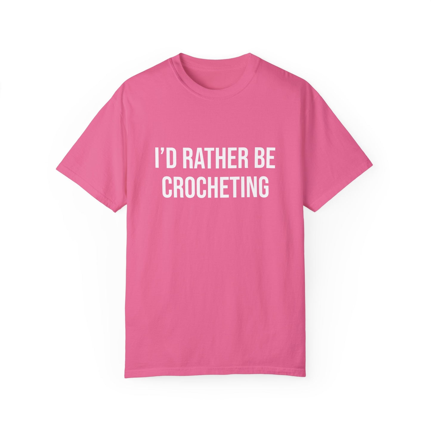 I'd Rather Be Crocheting | T-Shirt