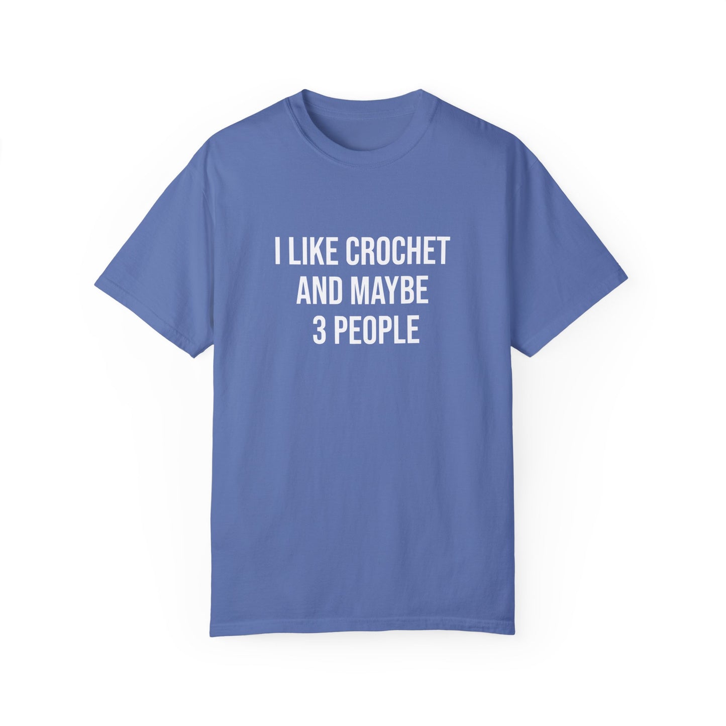I Like Crochet and Maybe 3 People | T-Shirt