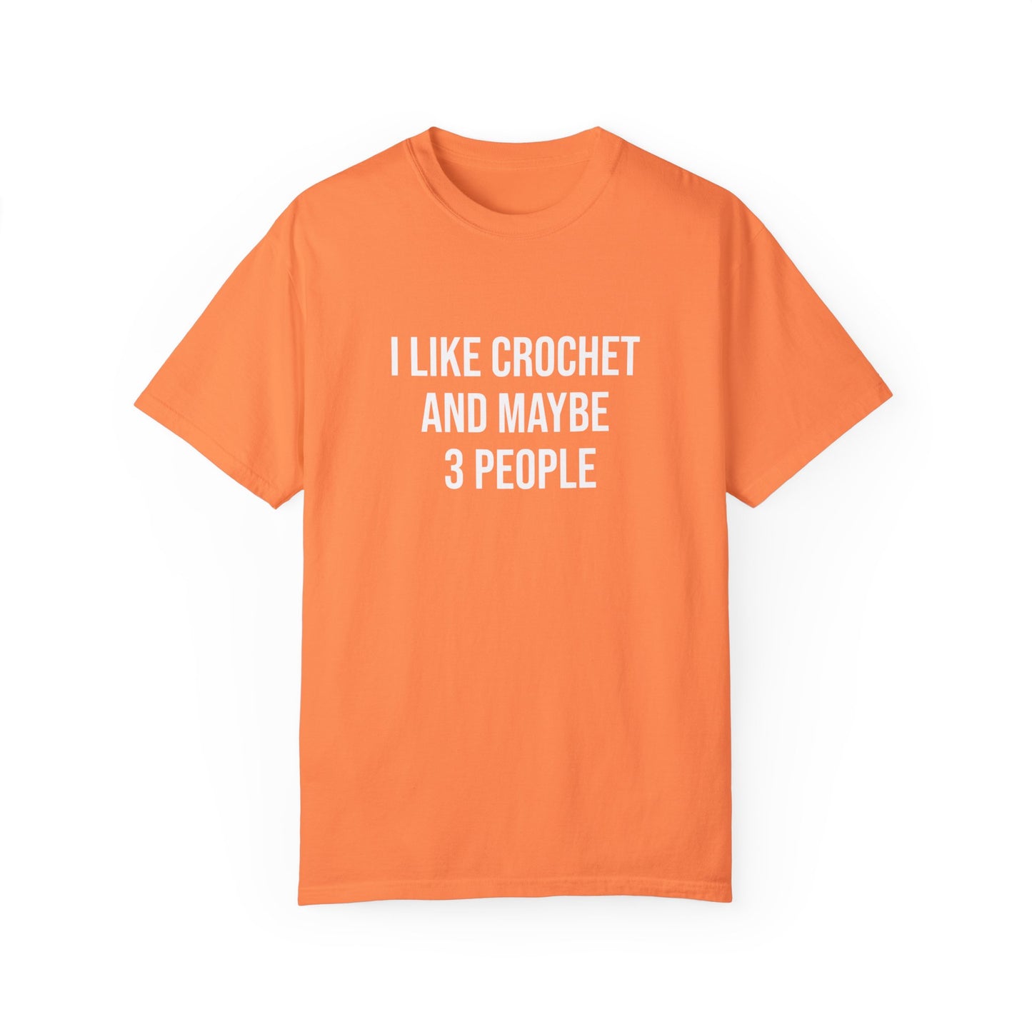 I Like Crochet and Maybe 3 People | T-Shirt