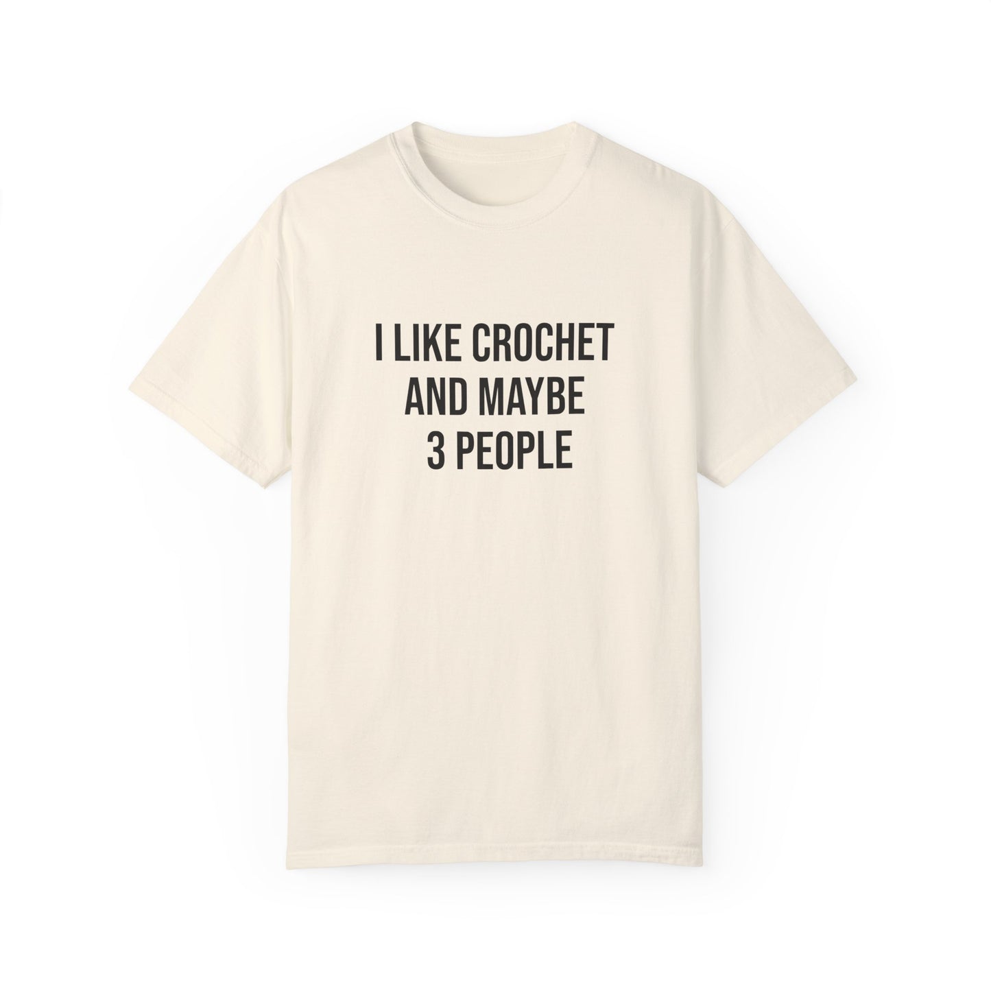 I Like Crochet and Maybe 3 People | T-Shirt