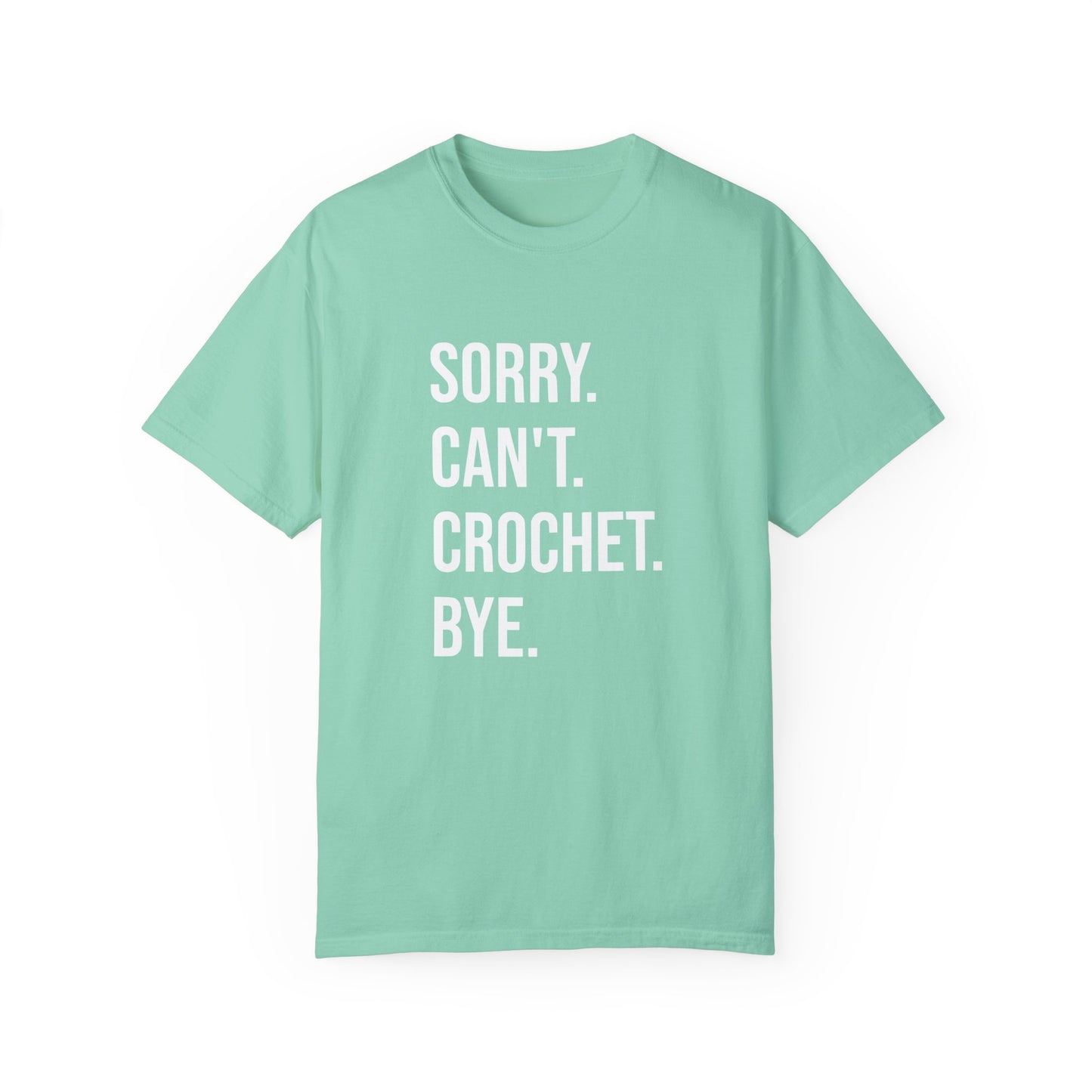 Sorry. Can't. Crochet. Bye. T-Shirt