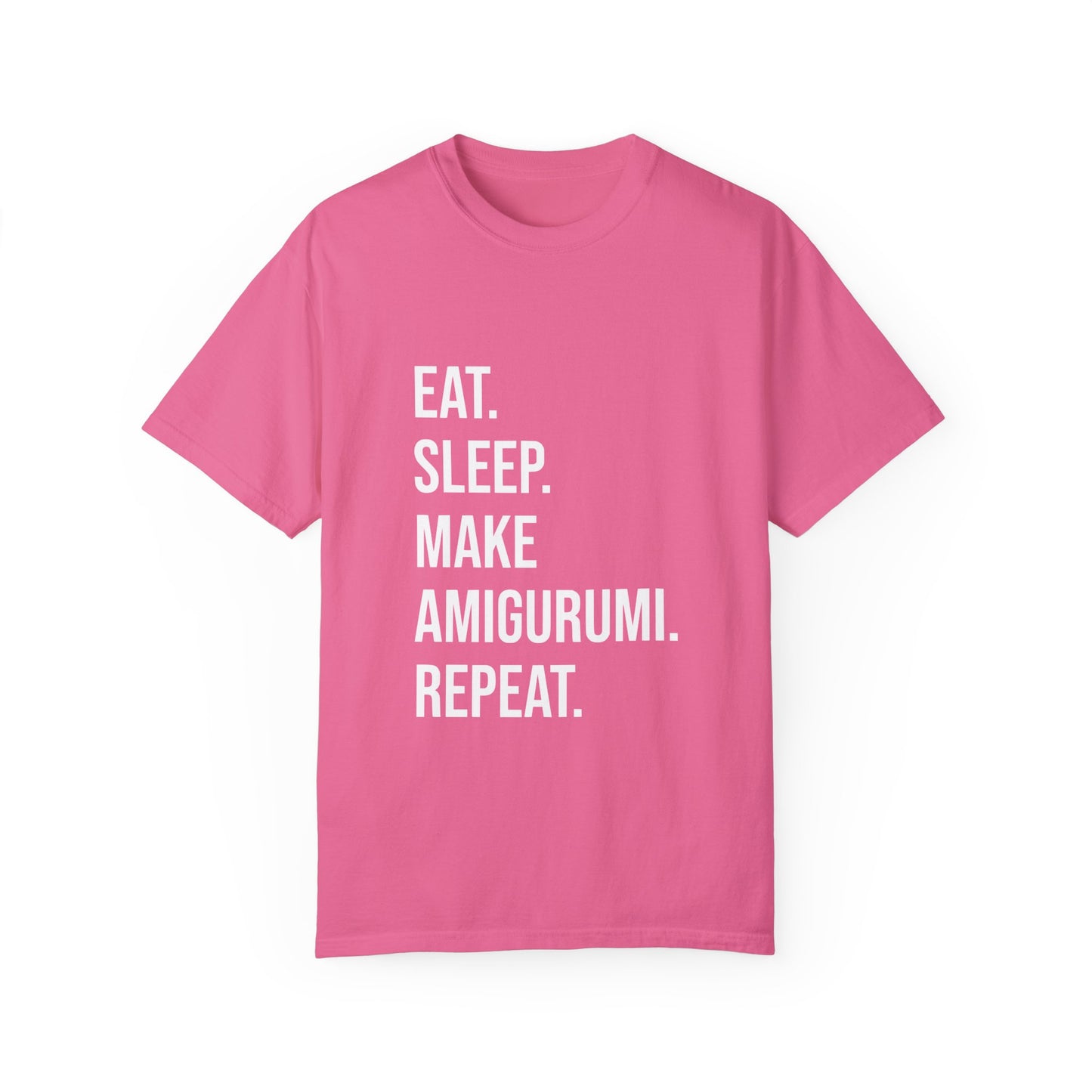 Eat. Sleep. Make Amigurumi. Repeat. | T-Shirt
