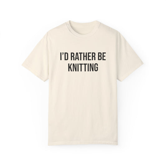 I'd Rather Be Knitting | T-Shirt