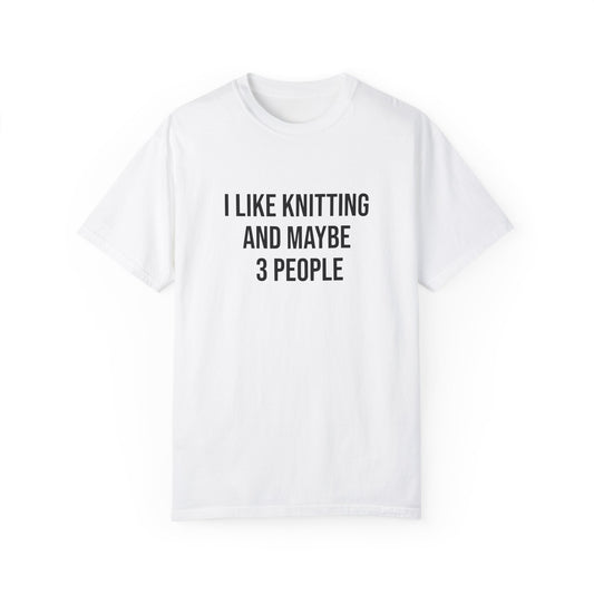 I Like Knitting and Maybe 3 People | T-Shirt