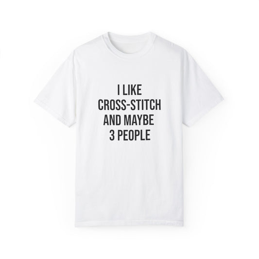 I Like Cross-Stitch and Maybe 3 People | T-Shirt
